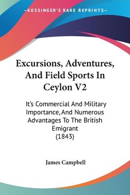 Excursions, Adventures, And Field Sports In Ceylon V2