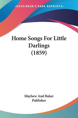 Home Songs For Little Darlings (1859)