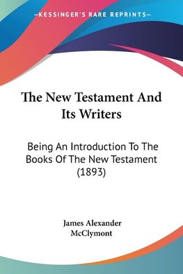 The New Testament And Its Writers