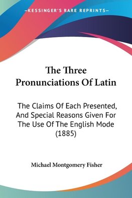 The Three Pronunciations Of Latin