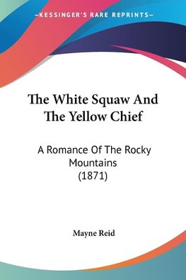 The White Squaw And The Yellow Chief