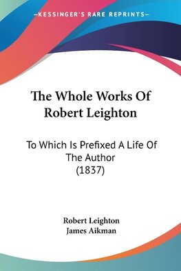 The Whole Works Of Robert Leighton