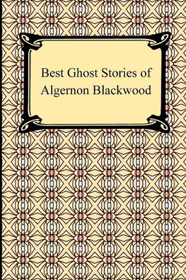 Best Ghost Stories of Algernon Blackwood