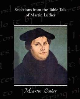 Selections from the Table Talk of Martin Luther