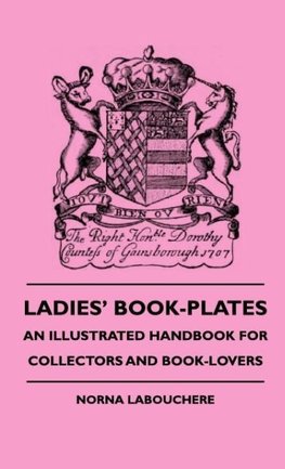 Ladies' Book-Plates - An Illustrated Handbook For Collectors And Book-Lovers