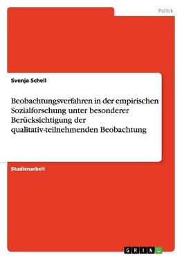 Beobachtungsverfahren in der empirischen Sozialforschung unter besonderer Berücksichtigung der qualitativ-teilnehmenden Beobachtung