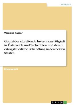 Grenzüberschreitende Investitionstätigkeit in Österreich und Tschechien und deren ertragsteuerliche Behandlung in den beiden Staaten