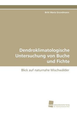 Dendroklimatologische Untersuchung von Buche und Fichte