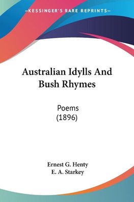 Australian Idylls And Bush Rhymes