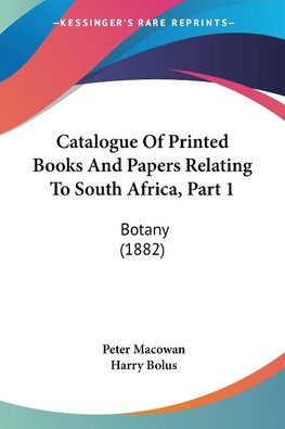 Catalogue Of Printed Books And Papers Relating To South Africa, Part 1