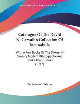 Catalogue Of The David N. Carvalho Collection Of Incunabula