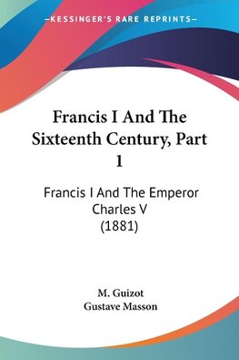 Francis I And The Sixteenth Century, Part 1