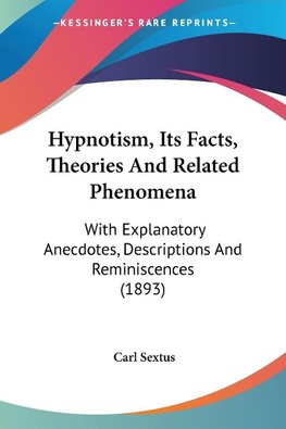 Hypnotism, Its Facts, Theories And Related Phenomena