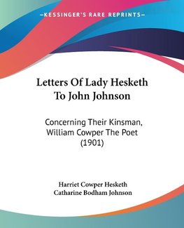 Letters Of Lady Hesketh To John Johnson