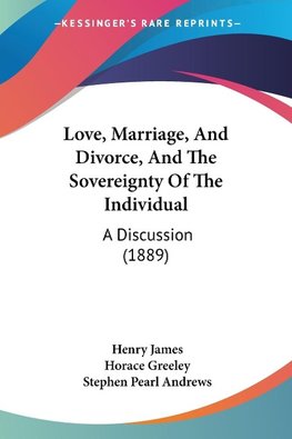 Love, Marriage, And Divorce, And The Sovereignty Of The Individual