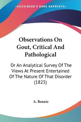 Observations On Gout, Critical And Pathological