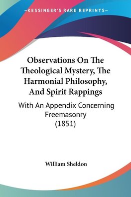 Observations On The Theological Mystery, The Harmonial Philosophy, And Spirit Rappings