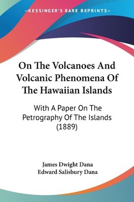 On The Volcanoes And Volcanic Phenomena Of The Hawaiian Islands