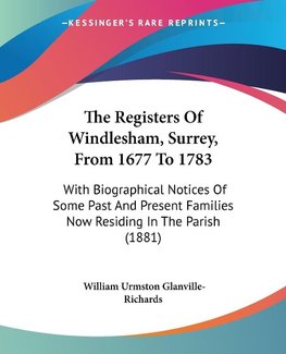 The Registers Of Windlesham, Surrey, From 1677 To 1783