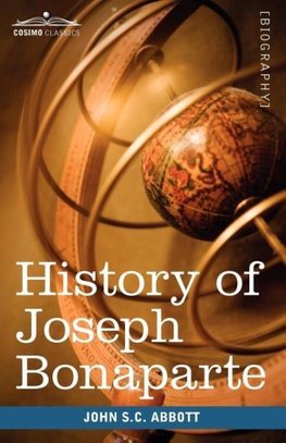 History of Joseph Bonaparte, King of Naples and of Italy