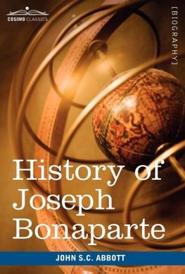 History of Joseph Bonaparte, King of Naples and of Italy