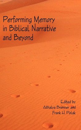 Performing Memory in Biblical Narrative and Beyond