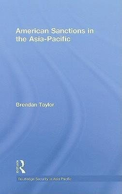 Taylor, B: American Sanctions in the Asia-Pacific