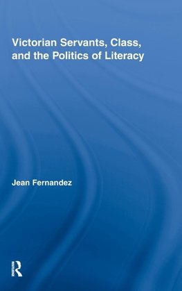 Fernandez, J: Victorian Servants, Class, and the Politics of