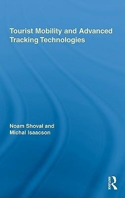 Shoval, N: Tourist Mobility and Advanced Tracking Technologi