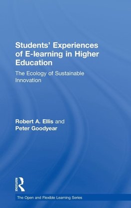 Ellis, R: Students' Experiences of e-Learning in Higher Educ