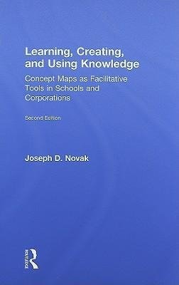 Novak, J: Learning, Creating, and Using Knowledge