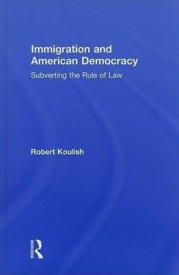 Koulish, R: Immigration and American Democracy