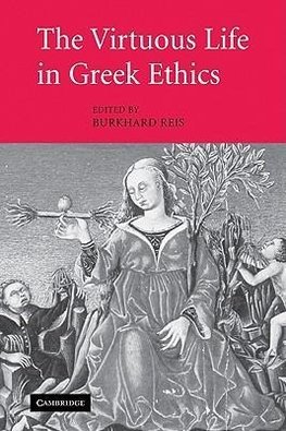 The Virtuous Life in Greek Ethics