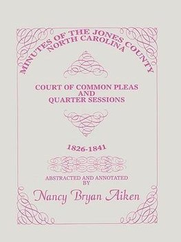 Minutes of the Jones County, North Carolina, Court of Common Pleas and Quarter Sessions, 1826-1841