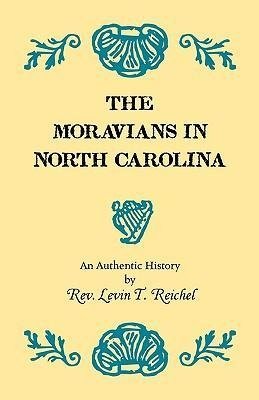 The Moravians in North Carolina. An Authentic History