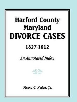 Harford County, Maryland, Divorce Cases, 1827-1912