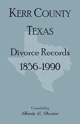 Divorce Records Kerr County, Texas, 1856-1990