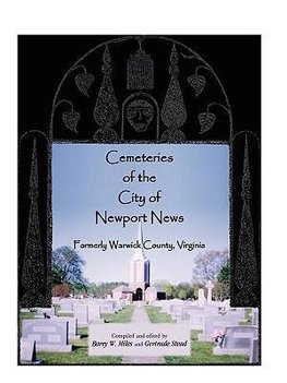 Cemeteries of the City of Newport News, Formerly Warwick County, Virginia