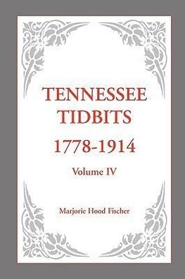 Tennessee Tidbits, 1778-1914, Volume IV