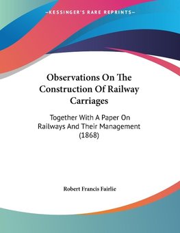 Observations On The Construction Of Railway Carriages