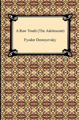 Dostoyevsky, F: Raw Youth (the Adolescent)