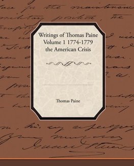 Writings of Thomas Paine Volume 1 1774-1779 the American Crisis