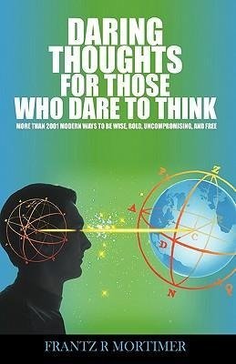 Daring Thoughts for Those Who Dare to Think