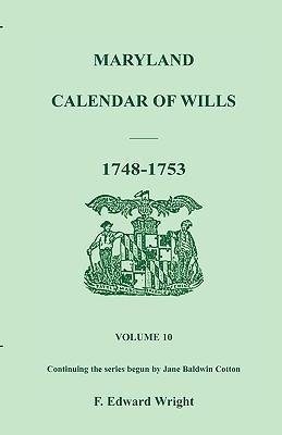 Maryland Calendar of Wills, Volume 10