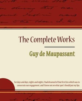 Guy de Maupassant - The Complete Works