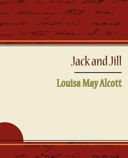 Jack and Jill - Alcott Louisa May