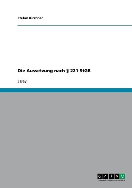 Die Aussetzung nach § 221 StGB