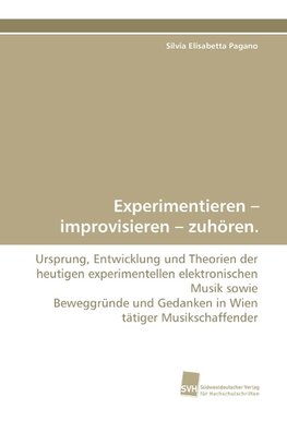 Experimentieren - improvisieren - zuhören.