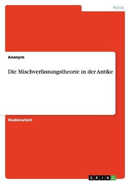 Die Mischverfassungstheorie in der Antike