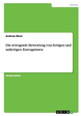 Die retrograde Bewertung von fertigen und unfertigen Erzeugnissen